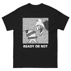 Ready or Not - Unisex classic tee