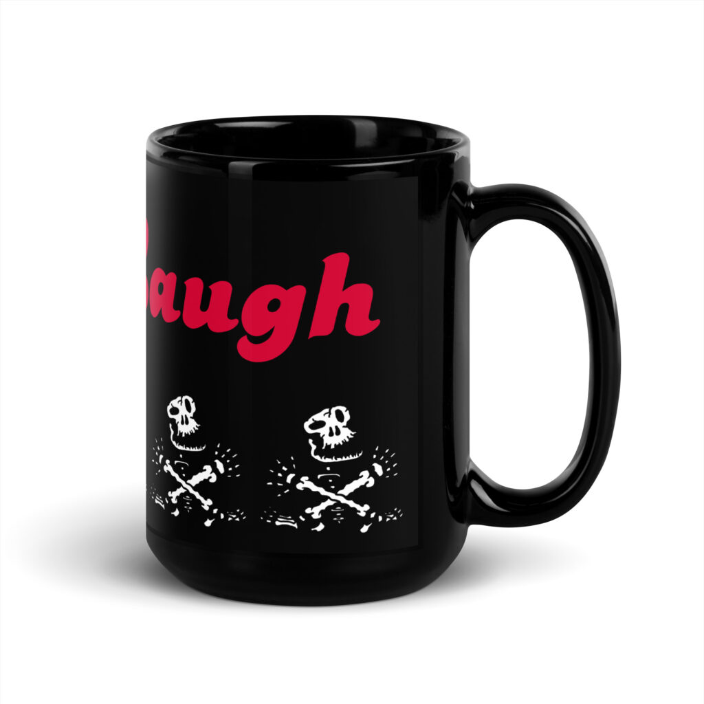 "Last Laugh" by ELT! -- Black Glossy Mug